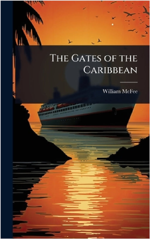 The Gates of the Caribbean by William McFee