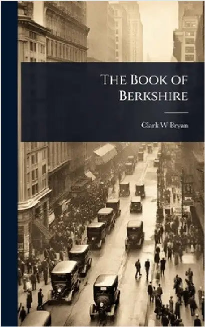 The Book of Berkshire by Clark W. Bryan