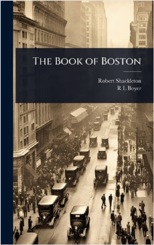 The Book of Boston by Robert Shackleton, R. L. Boyer