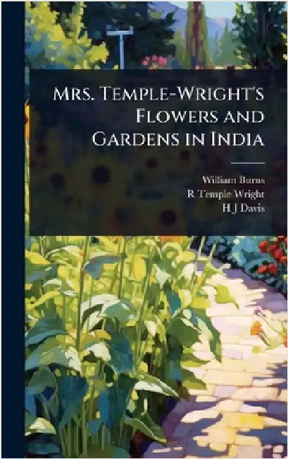 Mrs. Temple-Wright's Flowers and Gardens in India by William Burns