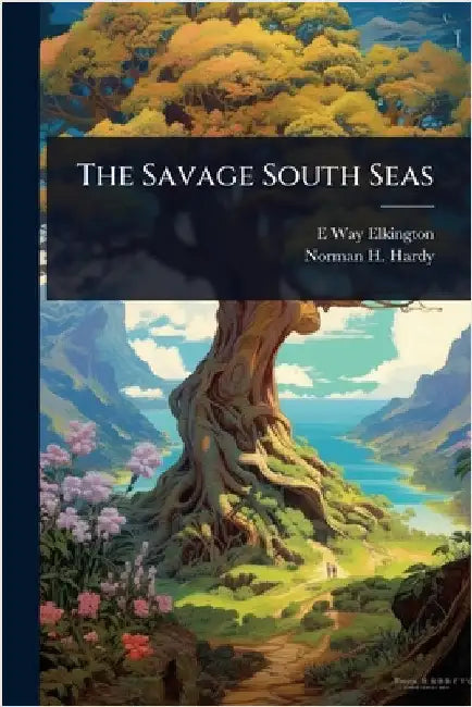 The Savage South Seas by E. Way B. 1872 Elkington