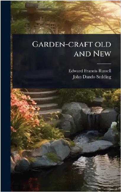Garden-craft old and New by Russell, Edward Francis