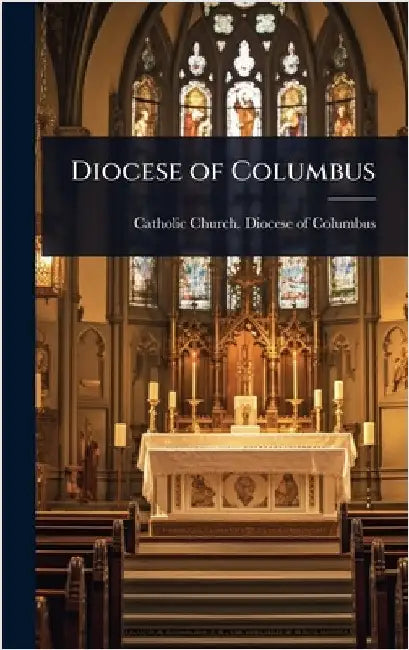 Diocese of Columbus by Catholic Church Diocese of Columbus