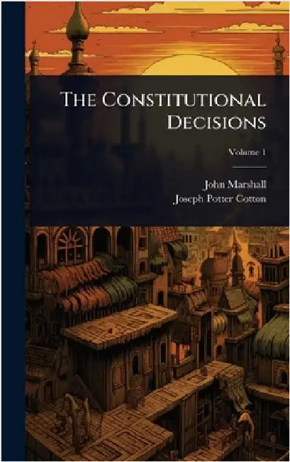 The Constitutional Decisions by John Marshall