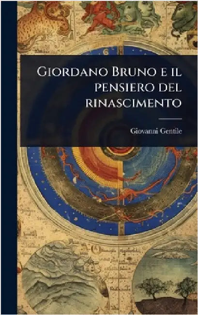Giordano Bruno e il pensiero del rinascimento by Gentile, Giovanni