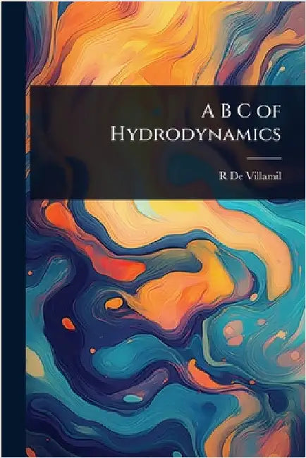 A B C of Hydrodynamics by De Villamil, Richard