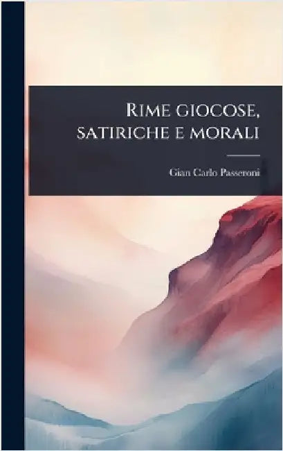 Rime giocose, satiriche e morali by Passeroni, Gian Carlo