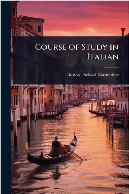 Course of Study in Italian by Boston (Mass ) School Committee