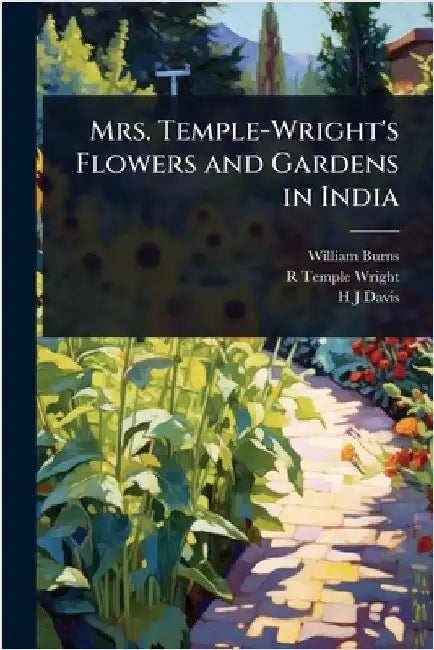 Mrs. Temple-Wright's Flowers and Gardens in India by William Burns