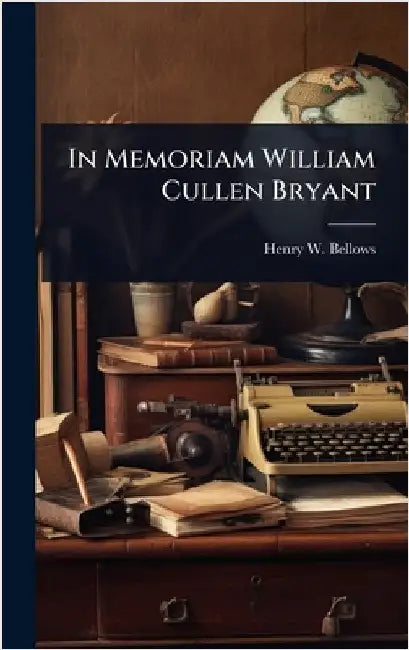 In Memoriam William Cullen Bryant by Bellows, Henry W. 1814-1882