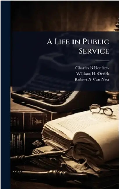 A Life in Public Service by Renfrew, Charles B.
