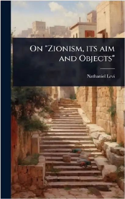 On "Zionism, its aim and Objects" by Nathaniel Levi