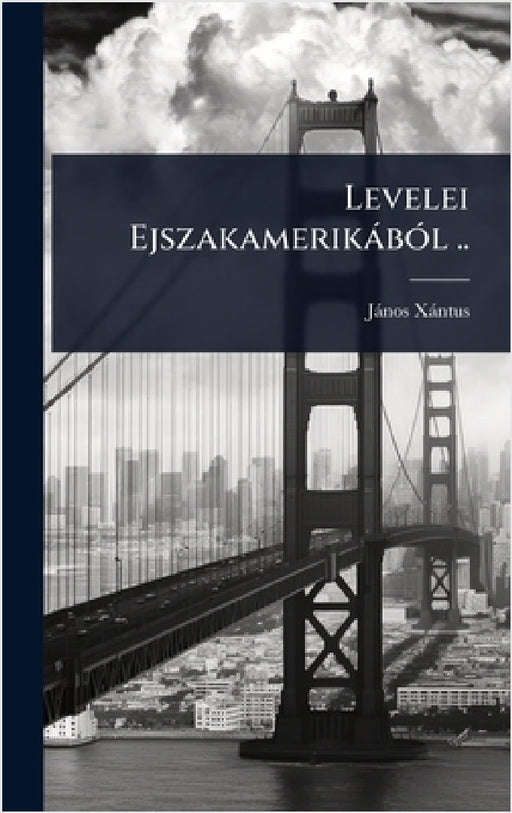 Levelei EjszakamerikàbÃ3l .. by Jànos Xàntus