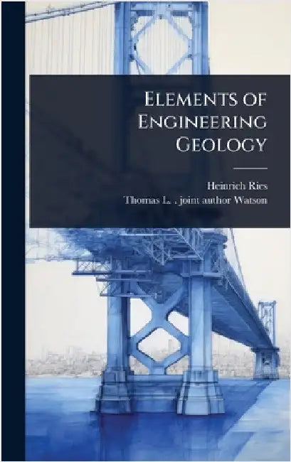 Elements of Engineering Geology by Heinrich Ries