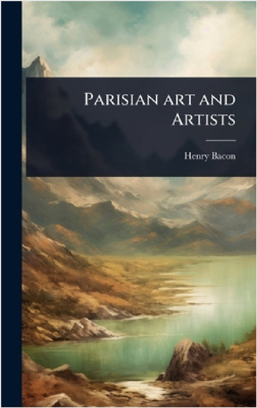 Parisian art and Artists by Henry Bacon