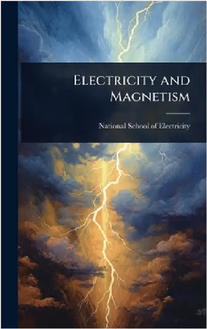 Electricity and Magnetism by National School of Electricity