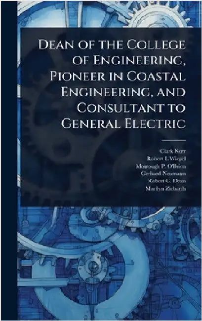 Dean of the College of Engineering, Pioneer in Coastal Engineering, and Consultant to General Electric by Kerr, Clark