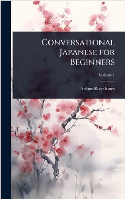 Conversational Japanese for Beginners by Arthur Rose-Innes