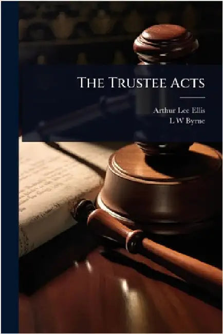 The Trustee Acts by Arthur Lee Ellis
