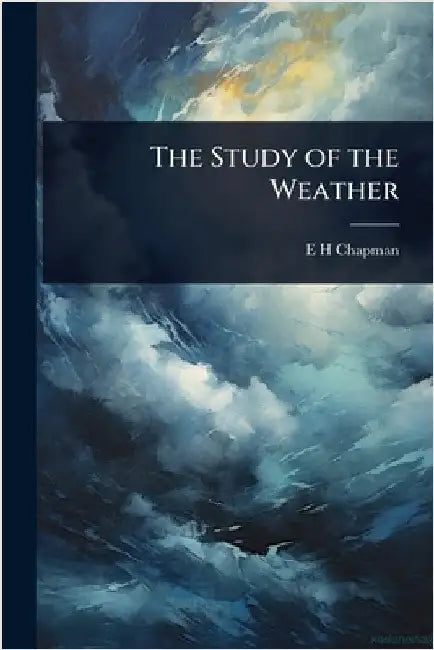 The Study of the Weather by E. H. Chapman