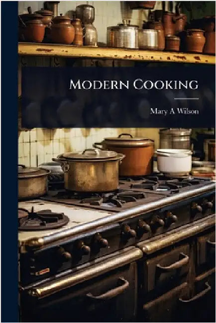Modern Cooking by Mary A. Wilson