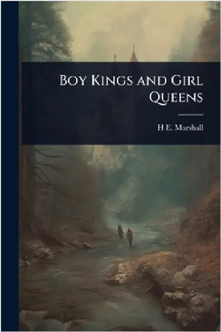 Boy Kings and Girl Queens by H. E. B. 1876 Marshall