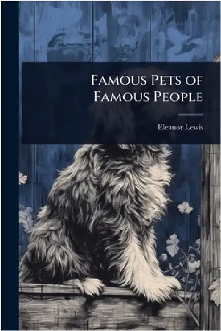 Famous Pets of Famous People by Eleanor Lewis
