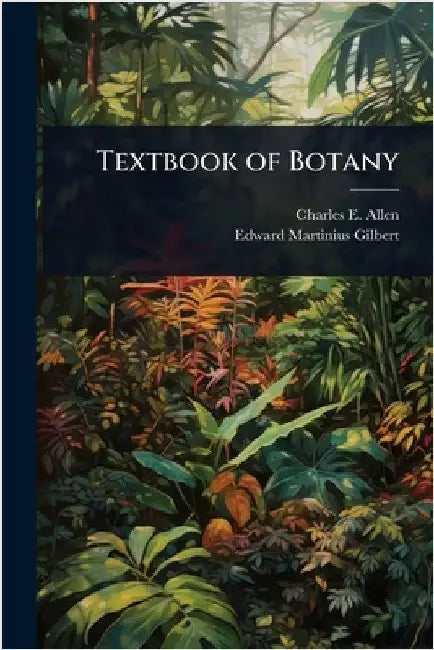 Textbook of Botany by Allen, Charles E. B. 1872