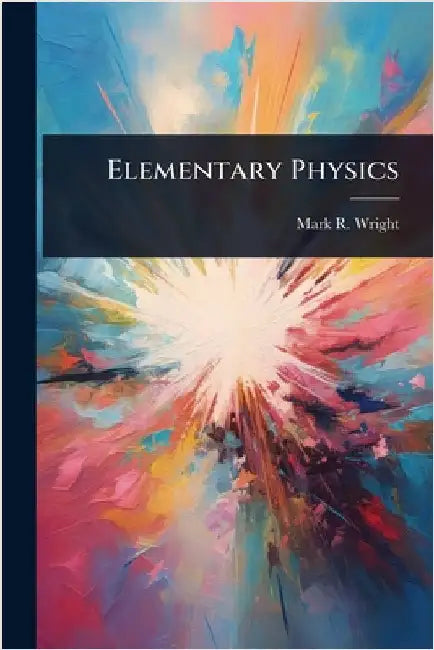 Elementary Physics by Mark R. Wright
