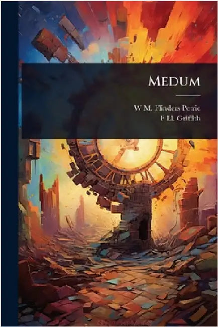 Medum by W. M. Flinders Petrie
