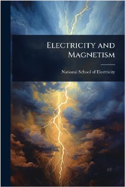 Electricity and Magnetism by National School of Electricity