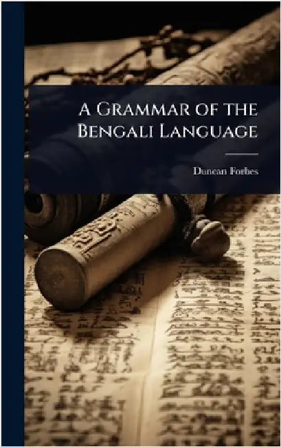 A Grammar of the Bengali Language by Duncan Forbes