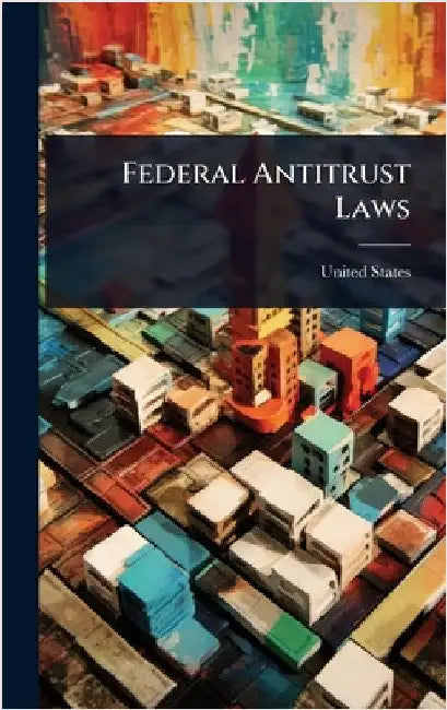 Federal Antitrust Laws by United States