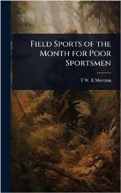 Field Sports of the Month for Poor Sportsmen by T. W. E. Moreton