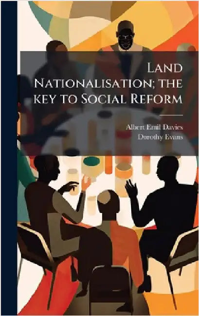 Land Nationalisation; the key to Social Reform by Davies, Albert Emil