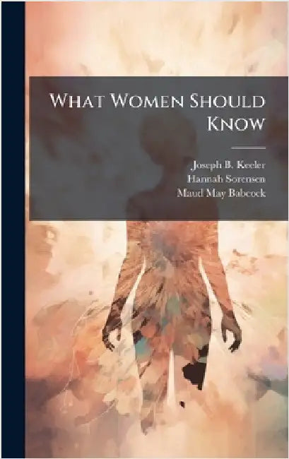 What Women Should Know by Joseph B. 1855-1935 Keeler