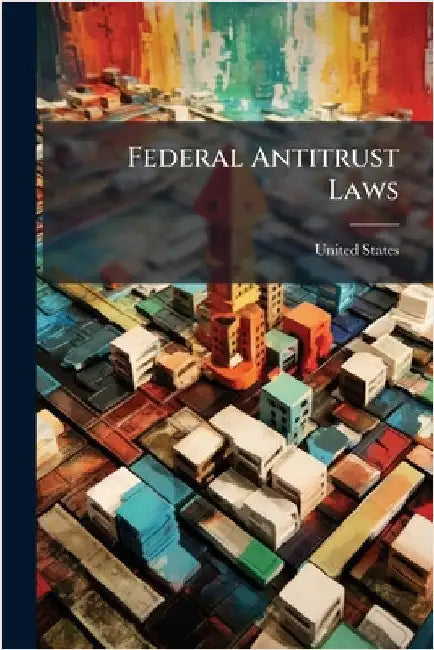 Federal Antitrust Laws by United States