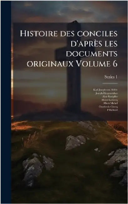 Histoire des conciles d'après les documents originaux Volume 6 by Hefele, Karl Joseph Von