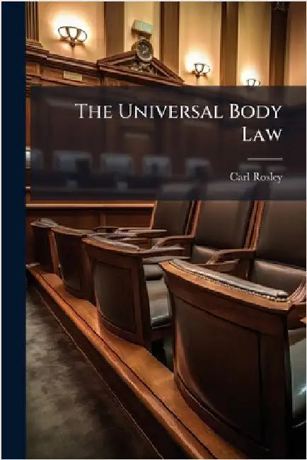 The Universal Body Law by Rosley, Carl