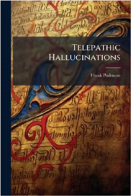 Telepathic Hallucinations by Podmore, Frank