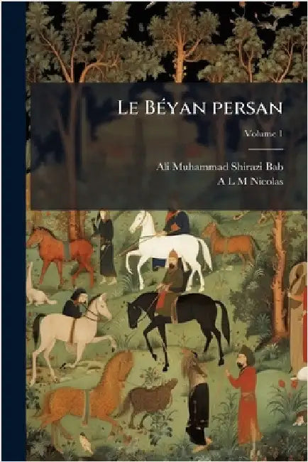 Le BÃ(c)yan persan by Bab, Ali Muhammad Shirazi