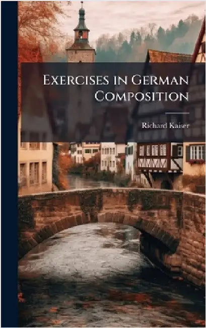 Exercises in German Composition by Richard Kaiser