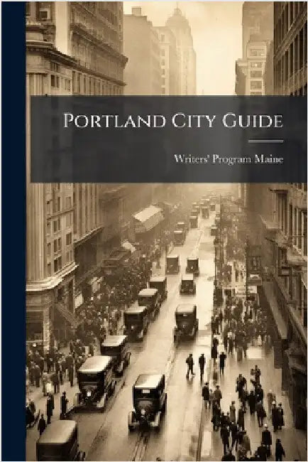 Portland City Guide by Writers' Program Maine