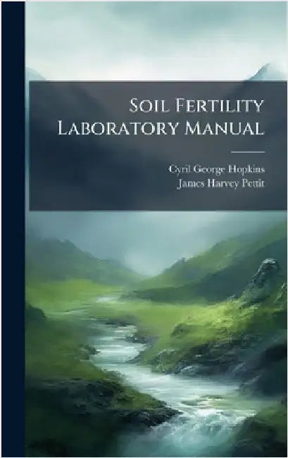 Soil Fertility Laboratory Manual by Hopkins, Cyril George
