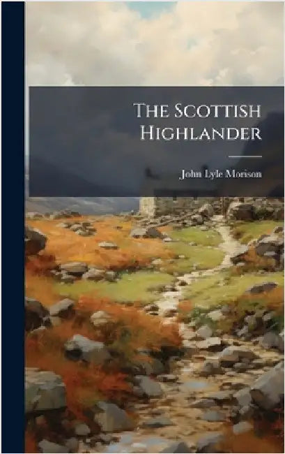 The Scottish Highlander by John Lyle Morison