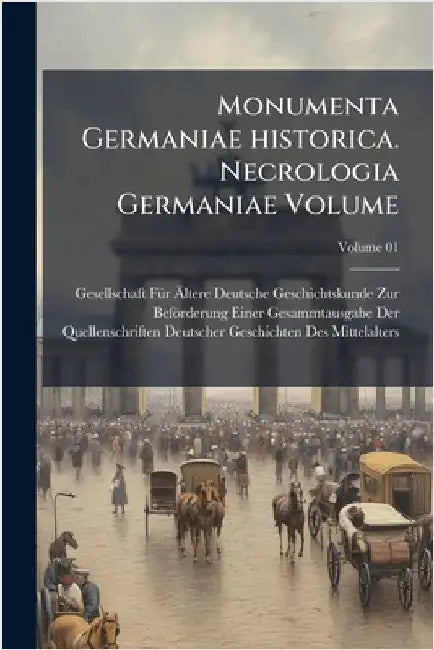 Monumenta Germaniae historica. Necrologia Germaniae Volume by Gesellschaft Fã1/4r Ãltere Deutsch