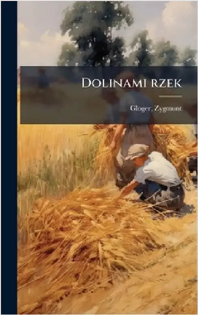 Dolinami rzek by Gloger, Zygmunt