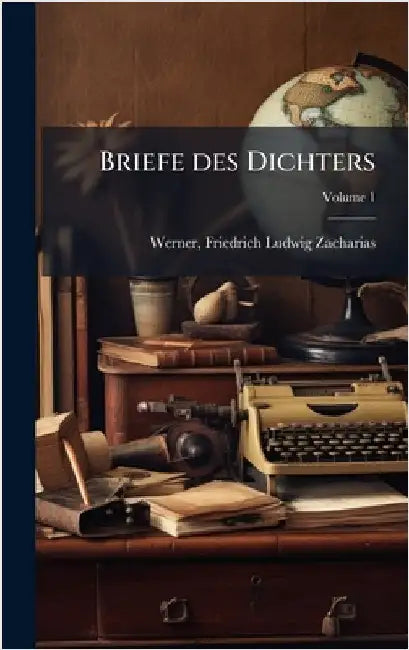 Briefe des Dichters by Werner, Friedrich Ludwig Zacharias 1.