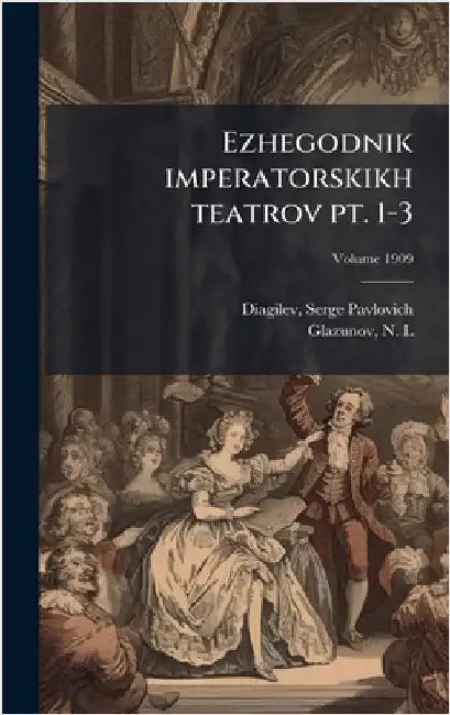 Ezhegodnik imperatorskikh teatrov pt. 1-3 by Diagilev, Serge Pavlovich 1872-1929