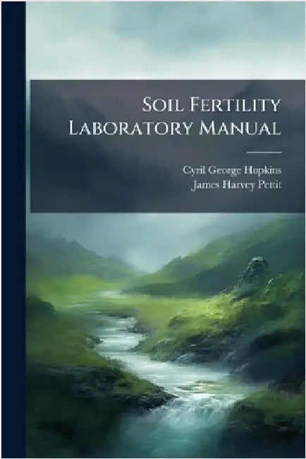 Soil Fertility Laboratory Manual by Hopkins, Cyril George